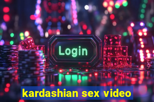 kardashian sex video